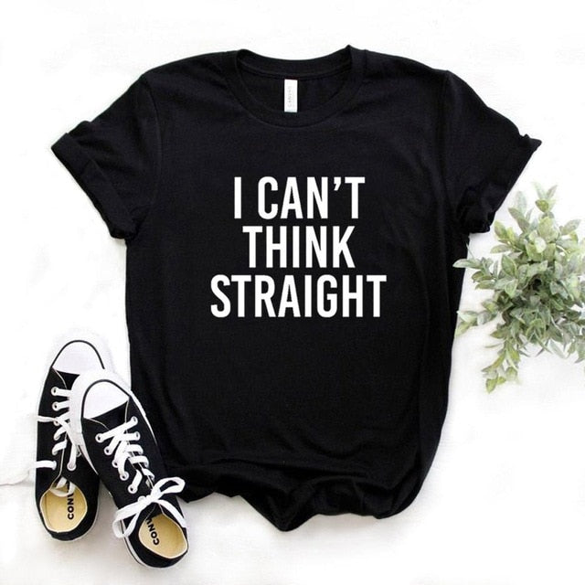 I Can't Think Straight T-Shirt